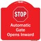 Signmission Stop Automatic Gate Opens Inward W/ Heavy-Gauge Aluminum Architectural Sign, 18" x 18", RW-1818-9885 A-DES-RW-1818-9885 - alternate 1